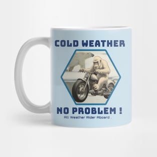 COLD WEATHER NO PROBLEM Mug